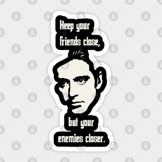 Keep Your Enemies Closer Sticker by Masterpopmind